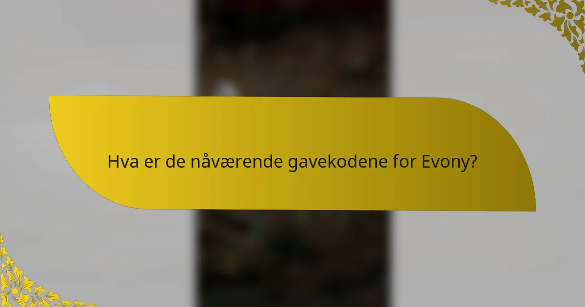 Hva er de nåværende gavekodene for Evony?