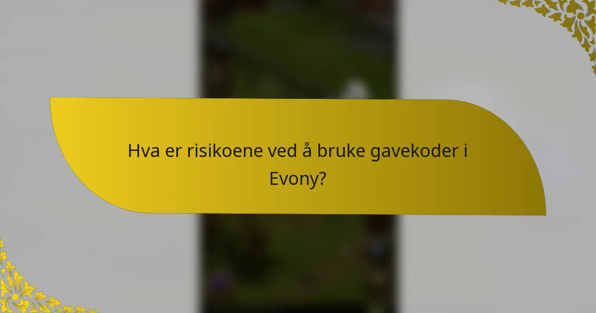 Hva er risikoene ved å bruke gavekoder i Evony?