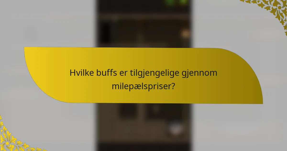Hvilke buffs er tilgjengelige gjennom milepælspriser?