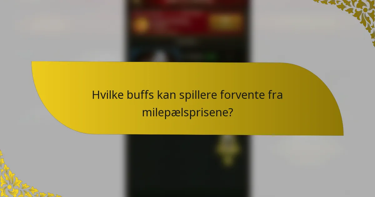 Hvilke buffs kan spillere forvente fra milepælsprisene?