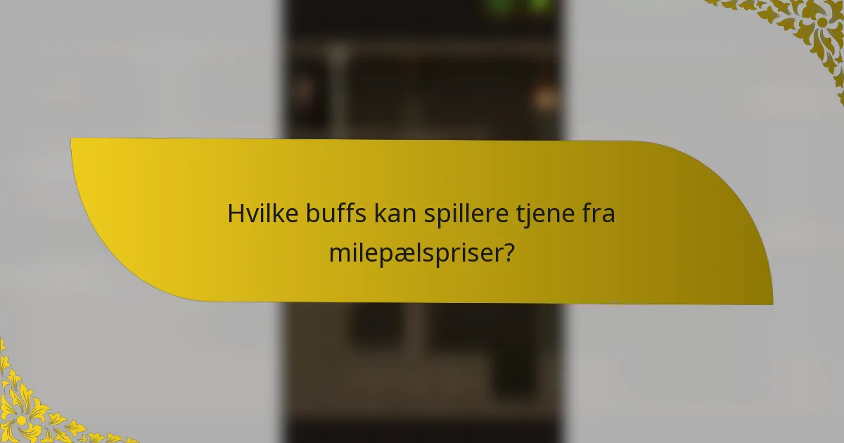 Hvilke buffs kan spillere tjene fra milepælspriser?