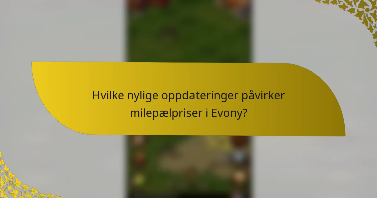 Hvilke nylige oppdateringer påvirker milepælpriser i Evony?