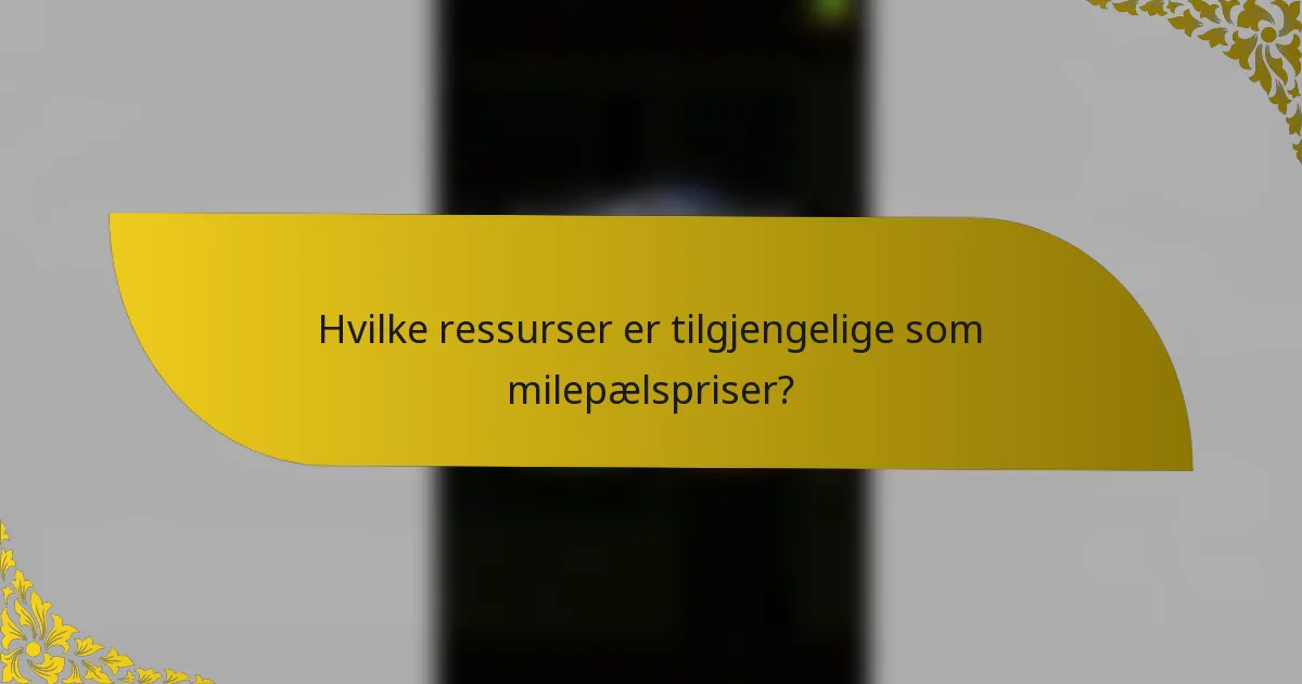 Hvilke ressurser er tilgjengelige som milepælspriser?