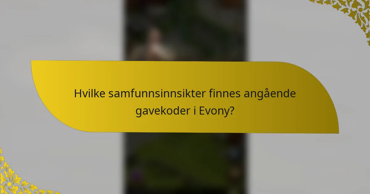 Hvilke samfunnsinnsikter finnes angående gavekoder i Evony?