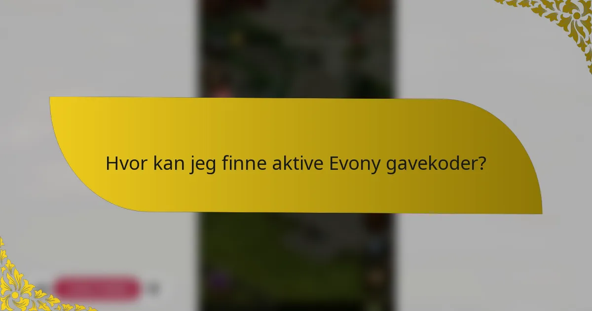 Hvor kan jeg finne aktive Evony gavekoder?