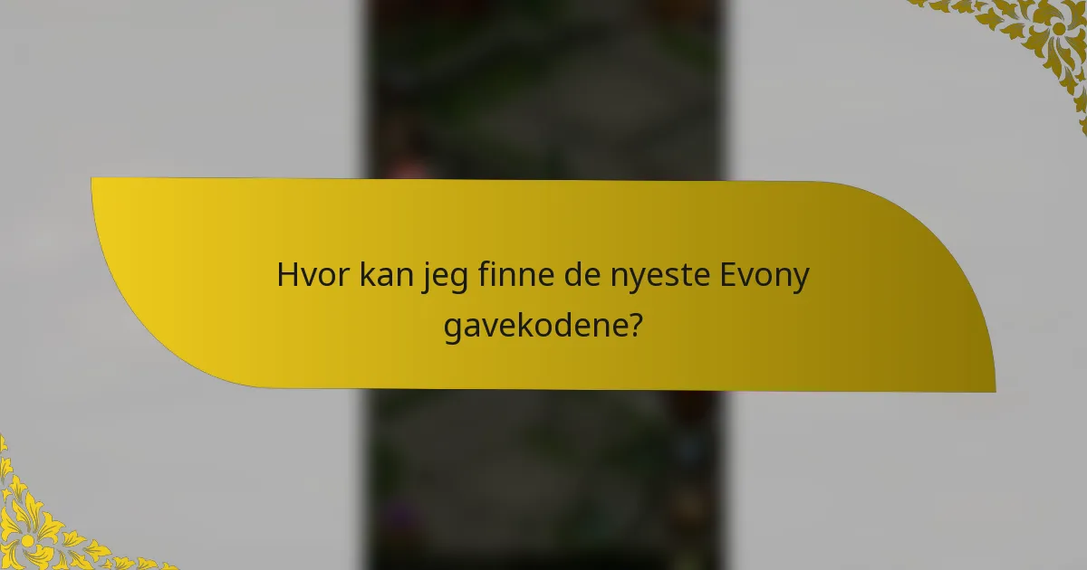 Hvor kan jeg finne de nyeste Evony gavekodene?