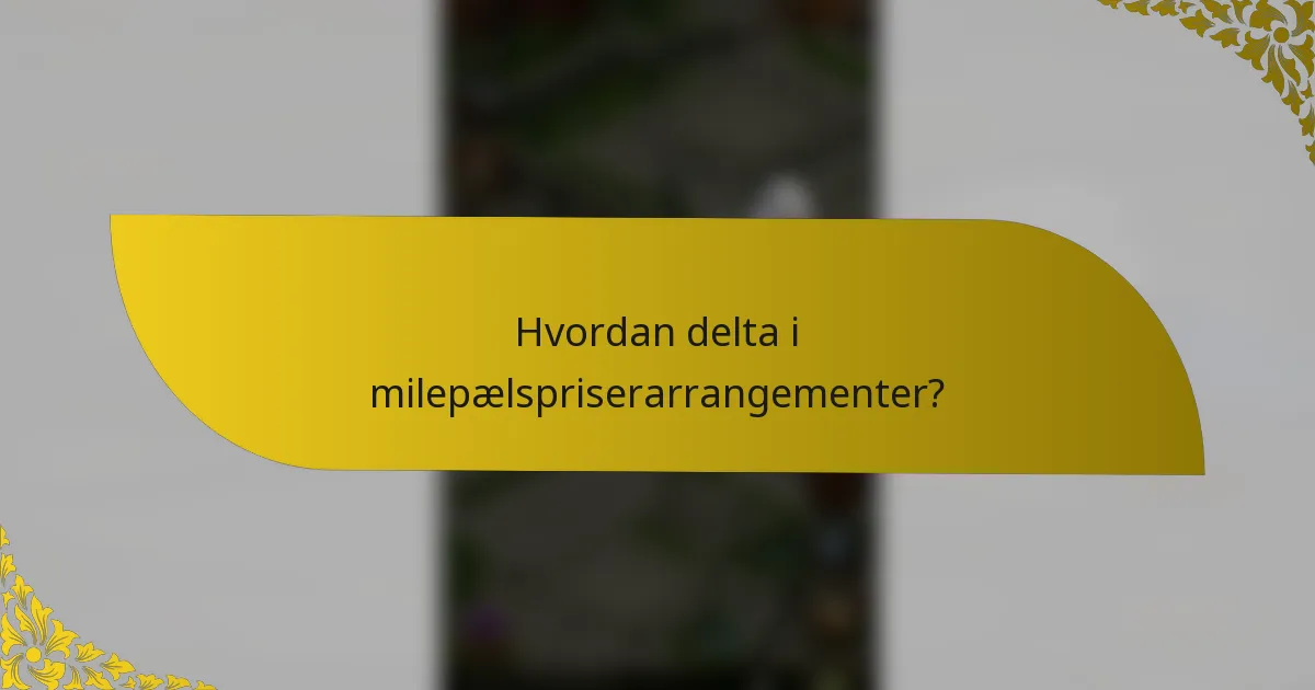 Hvordan delta i milepælspriserarrangementer?