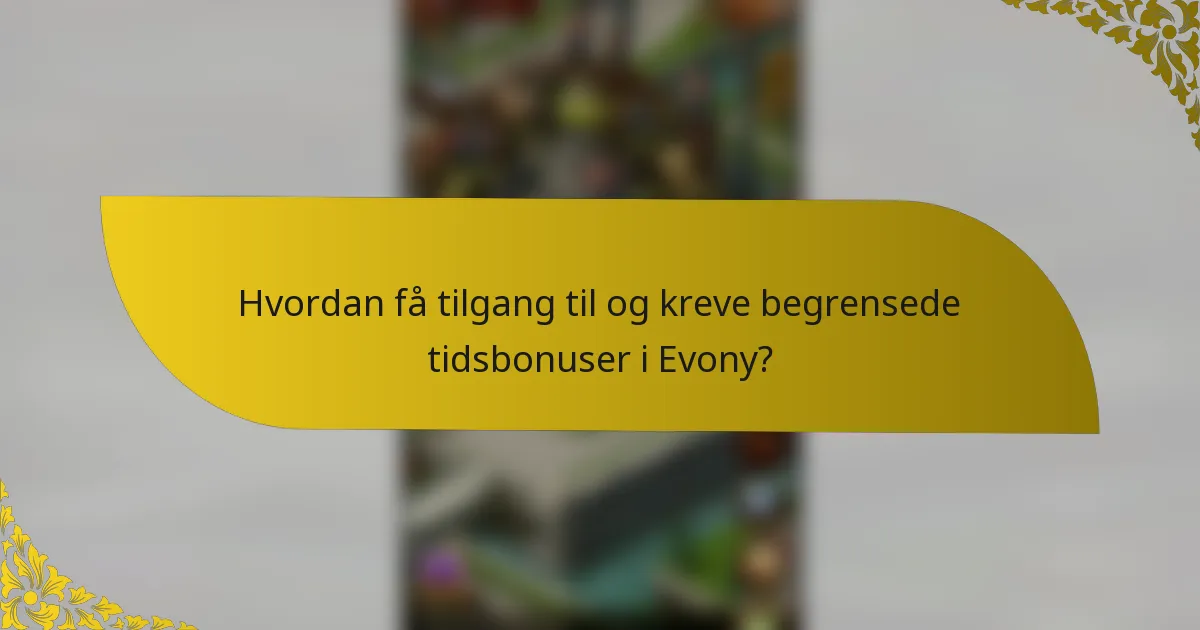 Hvordan få tilgang til og kreve begrensede tidsbonuser i Evony?