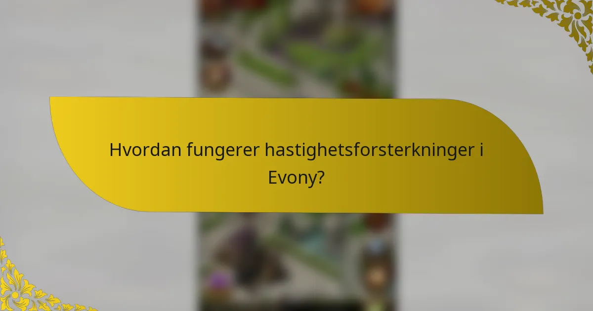 Hvordan fungerer hastighetsforsterkninger i Evony?