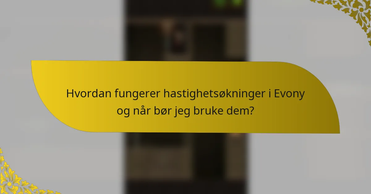 Hvordan fungerer hastighetsøkninger i Evony og når bør jeg bruke dem?