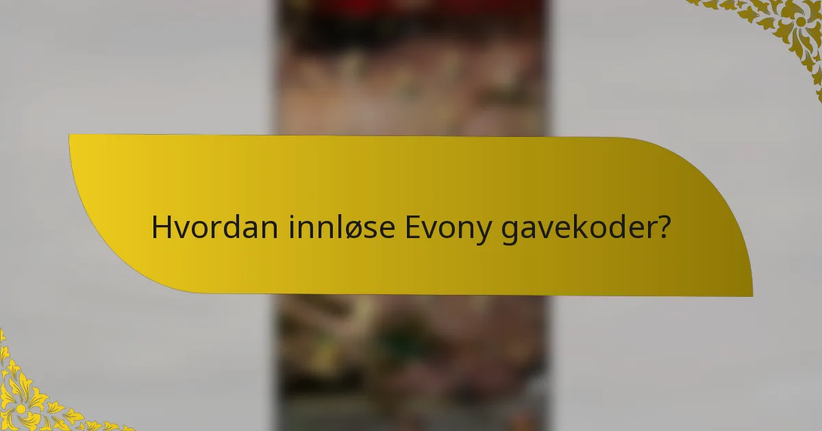 Hvordan innløse Evony gavekoder?