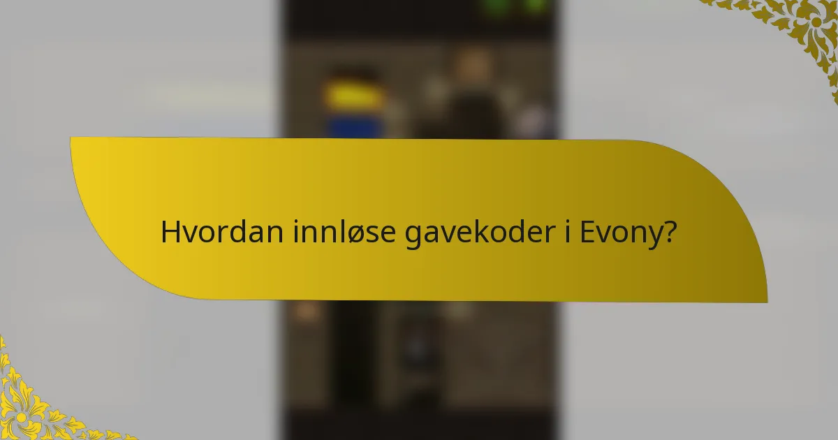 Hvordan innløse gavekoder i Evony?