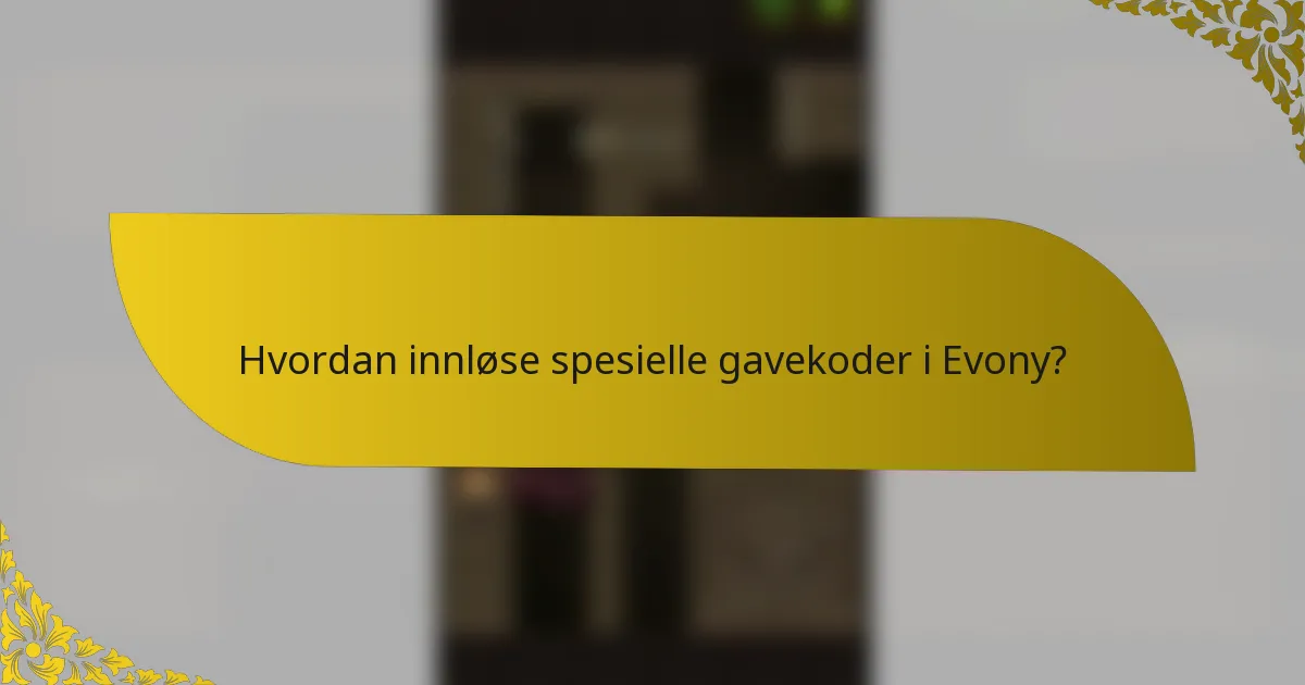 Hvordan innløse spesielle gavekoder i Evony?