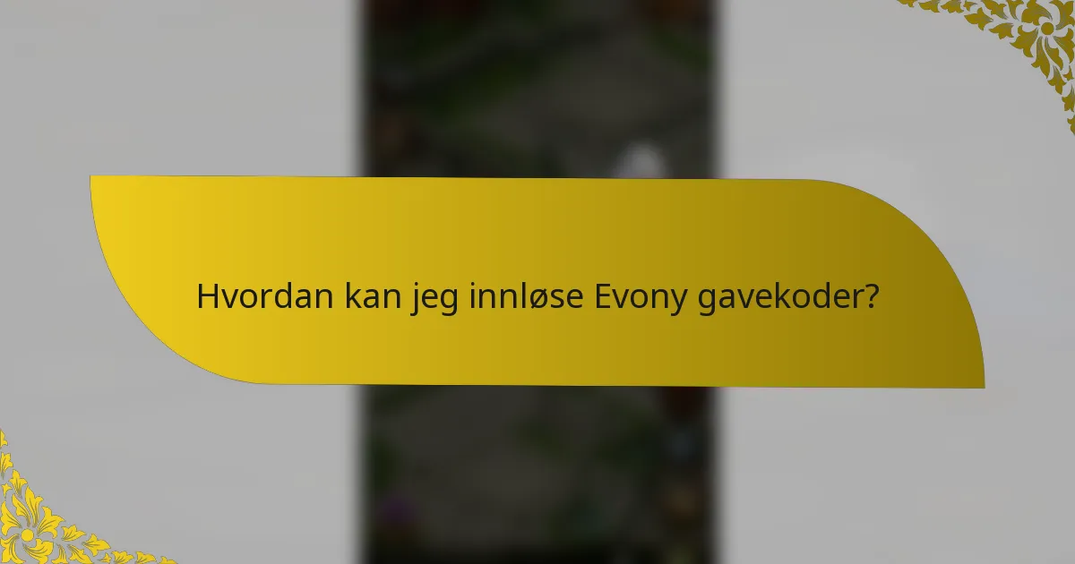 Hvordan kan jeg innløse Evony gavekoder?