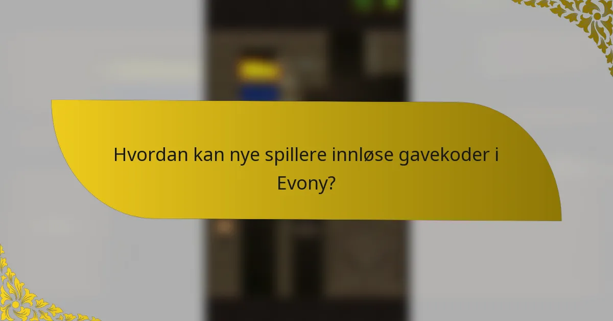 Hvordan kan nye spillere innløse gavekoder i Evony?
