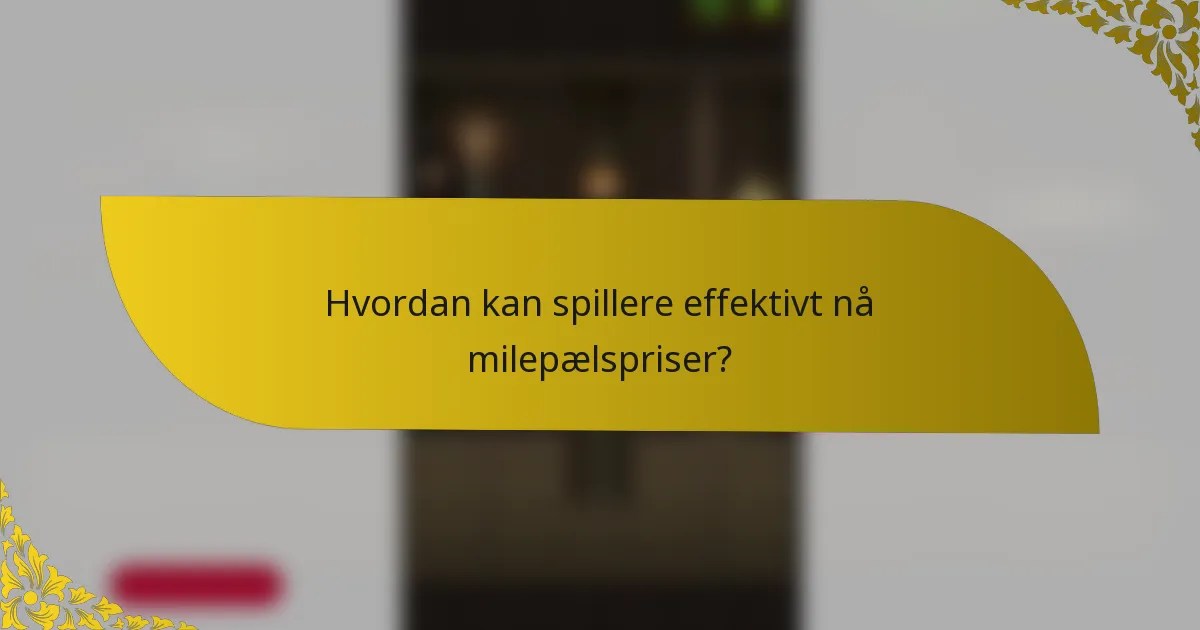 Hvordan kan spillere effektivt nå milepælspriser?