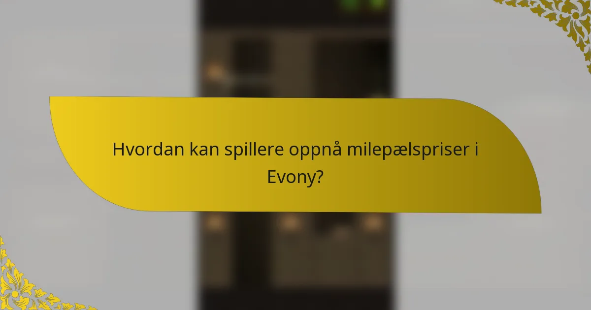 Hvordan kan spillere oppnå milepælspriser i Evony?