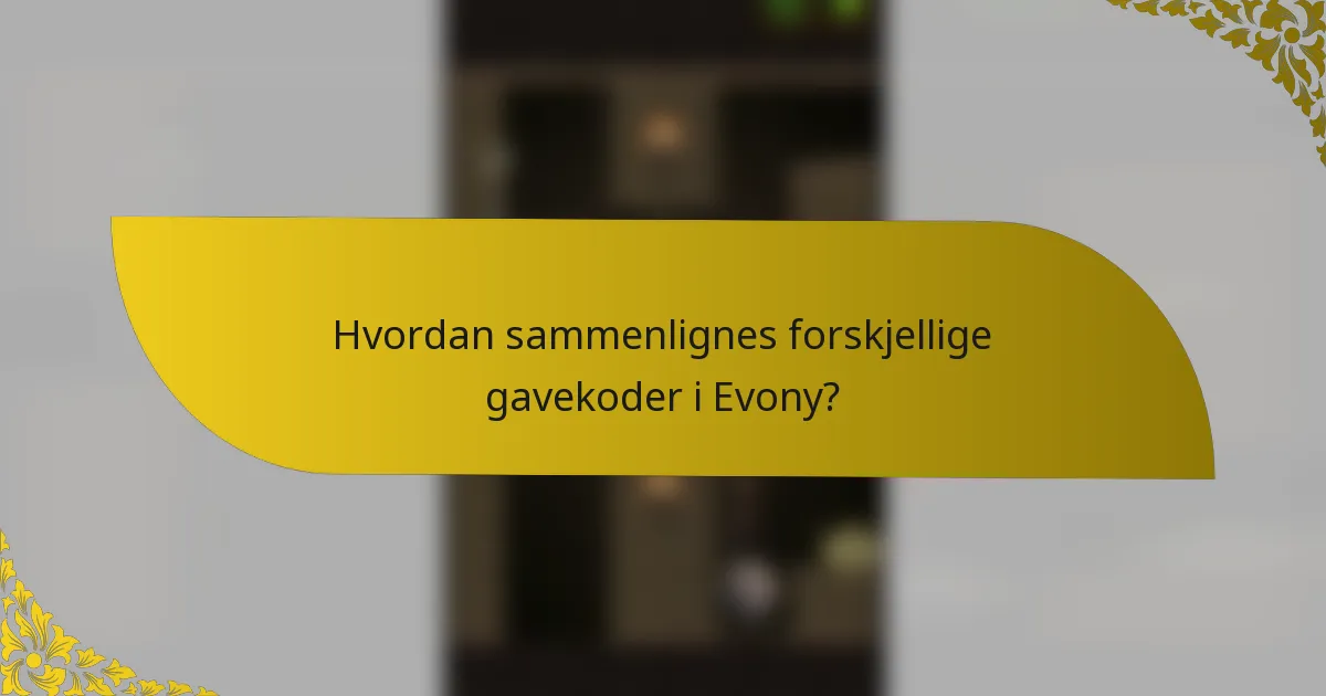 Hvordan sammenlignes forskjellige gavekoder i Evony?